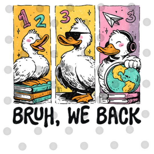 Bruh We Back Silly Goose Back to School Digital Files