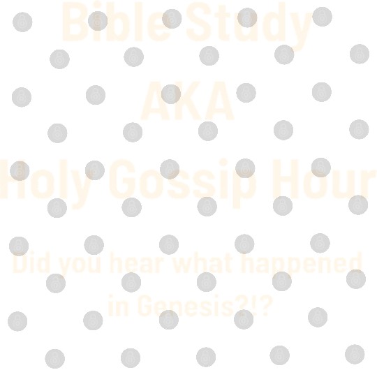 Bible Study AKA Gossip Hour Design Digital Files