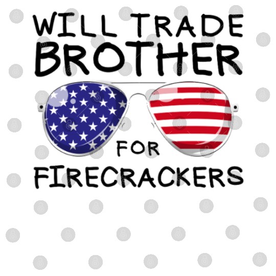 Will Trade Brother For Fireworks Kids 4th Of July Digital Files