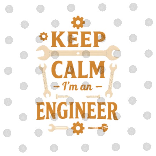 Keep Calm – I’m an Engineer Digital Files