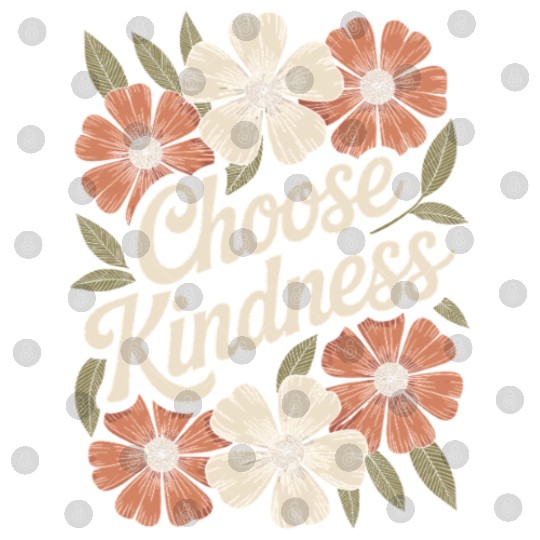 Choose Kindness Flower Boho Vintage Inspiring Digital Files