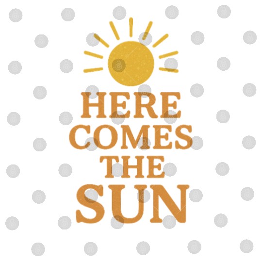 Here Comes the Sun Inspirational Design Digital Files