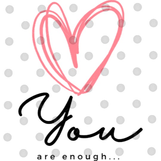 You Are Enough - Self Love Heart Design Digital Files