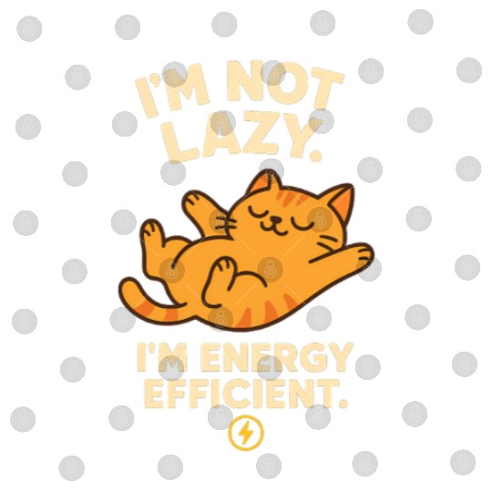 I’m Not Lazy – Energy Efficient Cat Meme Digital Files