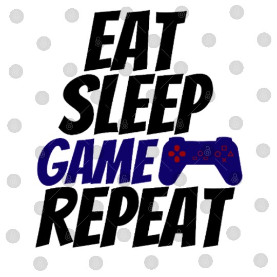 eat sleep game repeat - gamer life Digital Files