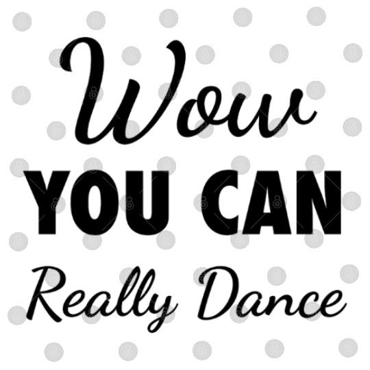 Wow You Can Really Dance – Viral TikTok Meme - K Digital Files