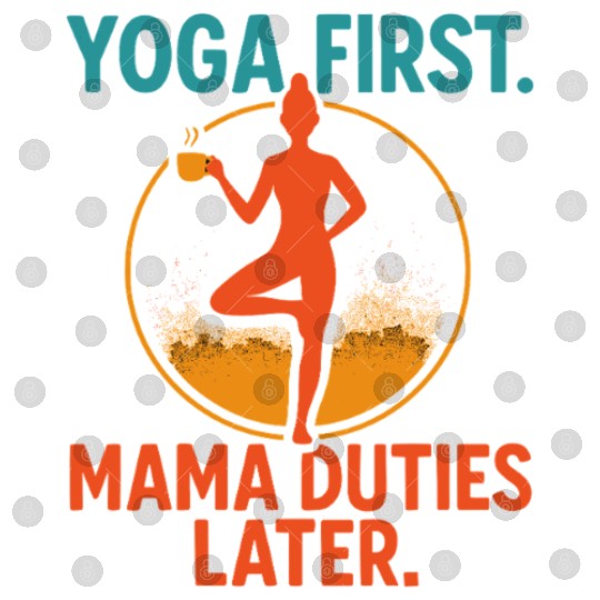 Yoga First Mama Later Digital Files