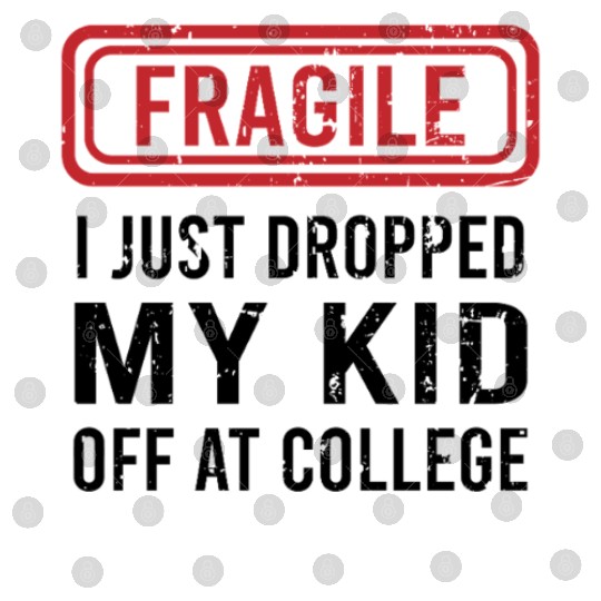 Fragile I Just Dropped My Kid Off at College Digital Files