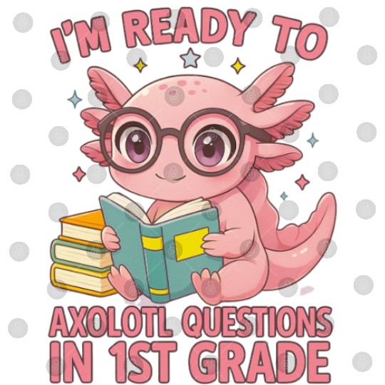1st Grade Back To School Cute Axolotl Digital Files