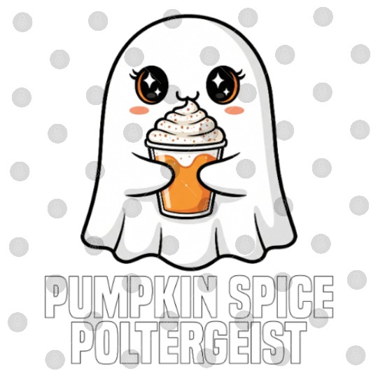 PUMPKIN SPICE POLTERGEIST - GHOST HALLOWEEN Digital Files