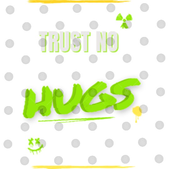 TRUST NO HUGS – Toxic Streetwear Design Digital Files