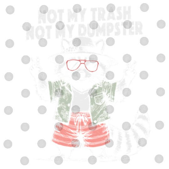 Not My Trash Not My Dumpster Digital Files