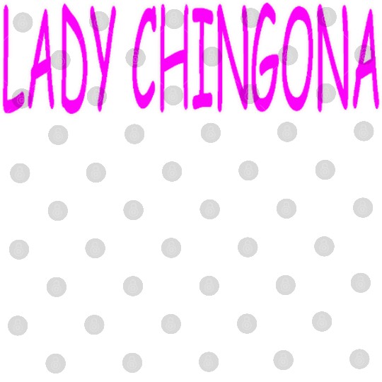 LADY CHINGONA Digital Files
