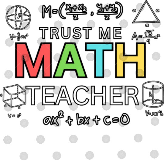 Trust Me I’m a Math Teacher – Funny Math Teacher Digital Files