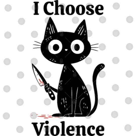 I Choose Violence Funny Cat with Knife Cute Cat Digital Files