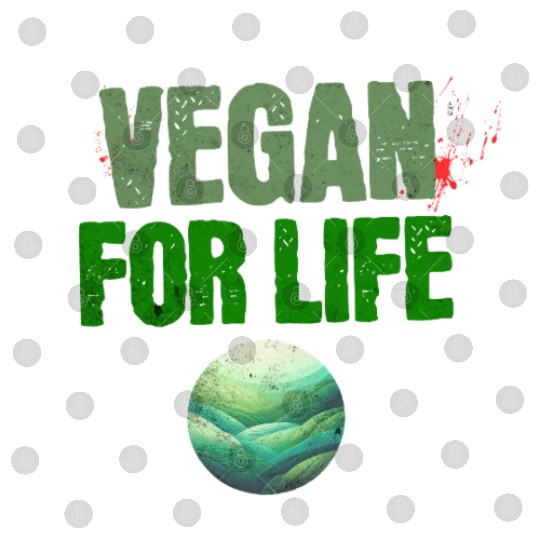 Vegan for Life Earth Theme Design Digital Files