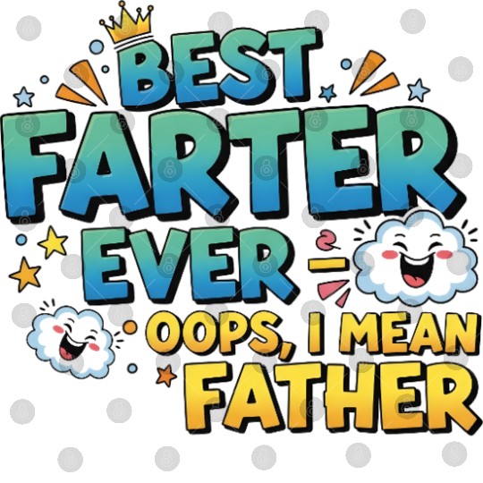 Best Farter Ever – Funny Father’s Day Digital Files