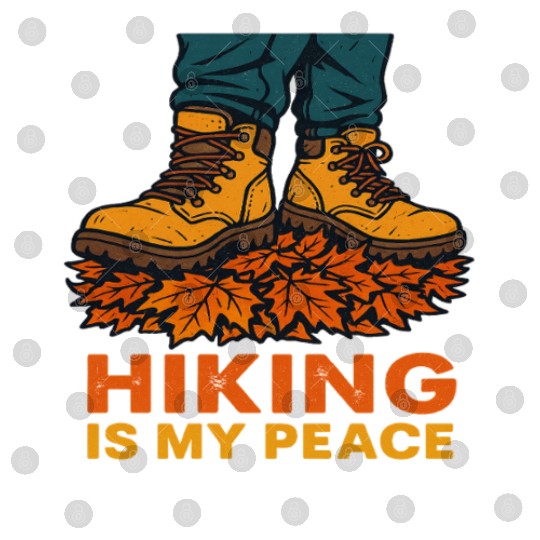 Hiking Is My Peace Surrounded by Autumn Leaves Digital Files