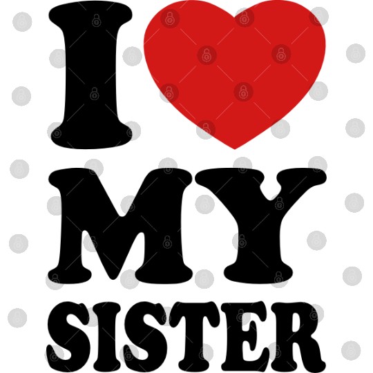 I love my sister Digital Files