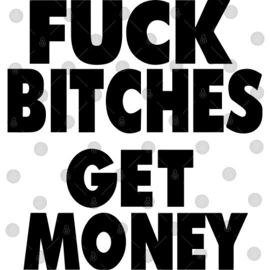 FUCK BITCHES GET MONEY Digital Files