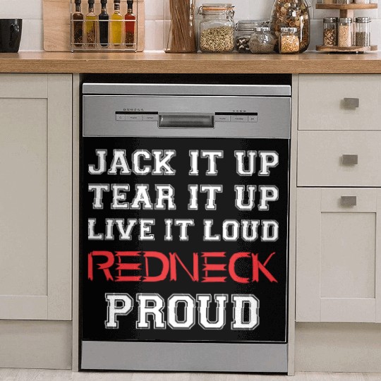 Jack It Up Tear It Up Live It Loud Redneck Proud Dish Washer Covers
