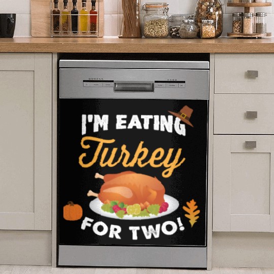 I m Eating Turkey For Two Maternity Pregnancy Dish Washer Covers