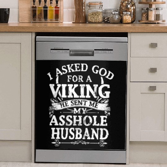 I asked god a viking he sent me my asshole husband Dish Washer Covers
