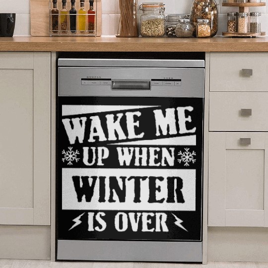 WAKE ME UP WHEN WINTER IS OVER Dish Washer Covers