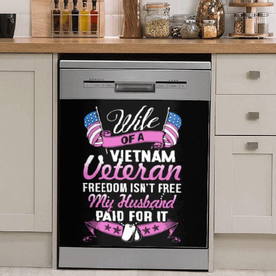 wife of a vietnam veteran freedom isnt free my hus Dish Washer Covers