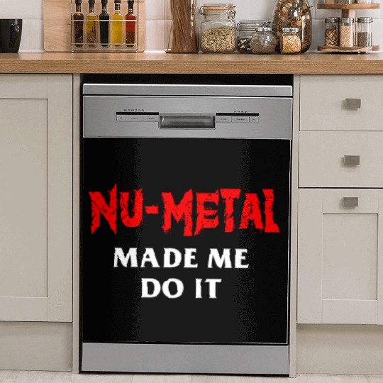 Nu Metal Made Me Do It Dish Washer Covers
