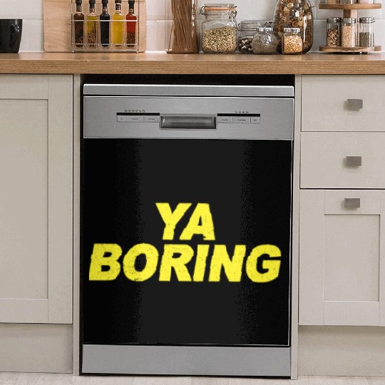Ya Boring Brooklyn Nine Nine B99 Quotes Dish Washer Covers