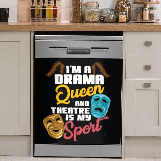 I'm A Drama Queen And Theatre Is My Sport Theater Dish Washer Covers
