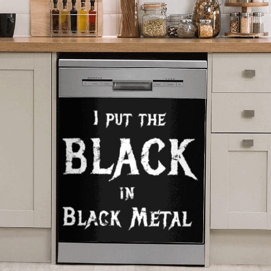 I Put The Black In Black Metal Funny Saying Dish Washer Covers