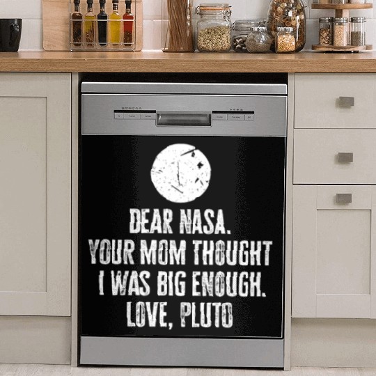 Dear Nasa. your Mom Thought I Was Big Enough. Love Dish Washer Covers