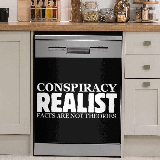 Conspiracy Realist Facts Are Not Theories Hoax Ill Dish Washer Covers
