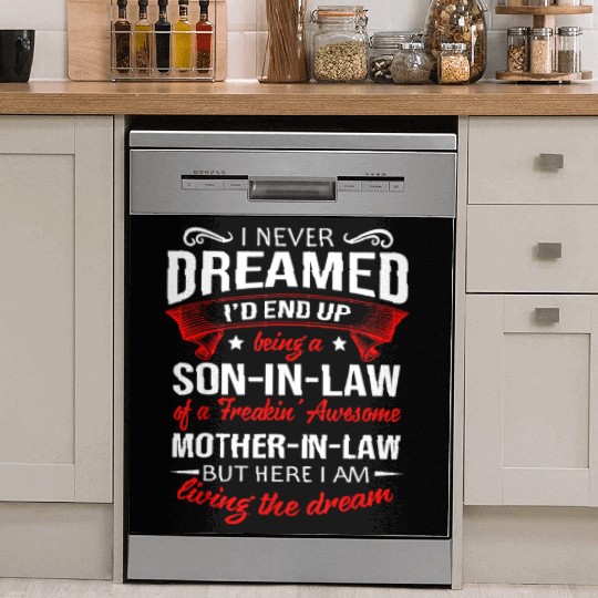 Being a son in law of a awesome mother in law Dish Washer Covers