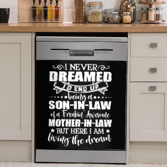 Son in law of a freakin awesome mother in law Dish Washer Covers