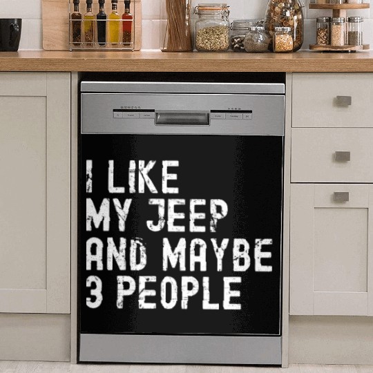 I like my Jeep and Maybe 3 People Dish Washer Covers