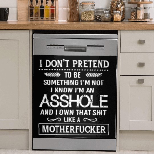 I know I'm an asshole motherfucker Dish Washer Covers