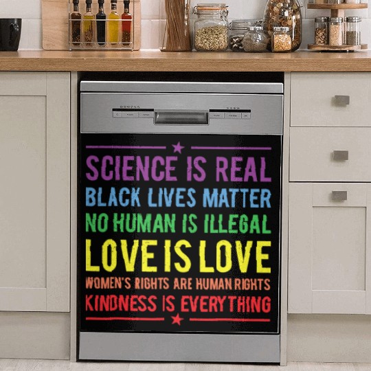 Kindness is EVERYTHING Science is Real Dish Washer Covers