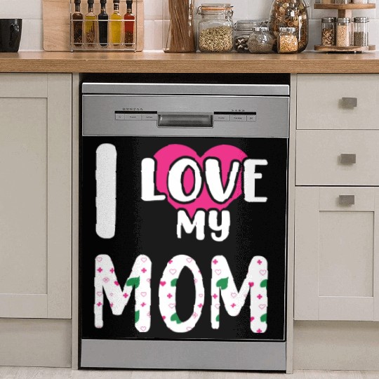 I love My Mom / I Love My Mommy/ I Love My Mother Dish Washer Covers
