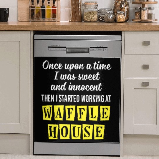 Innocent Then I Started Working At Waffle House Dish Washer Covers