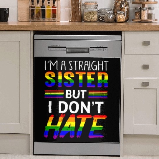 Straight Sister Do Not Hate LGBTQ Pride Dish Washer Covers