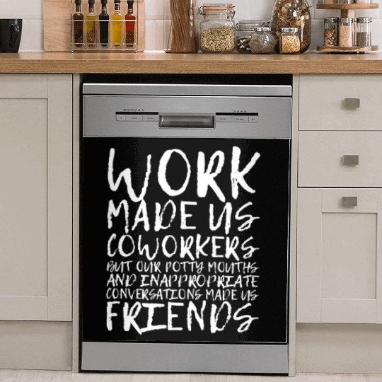 Our Inappropriate Conversations Made Us Friends 3 Dish Washer Covers