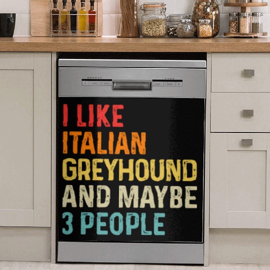 I Like Italian Greyhound And Maybe 3 People Dog Dish Washer Covers