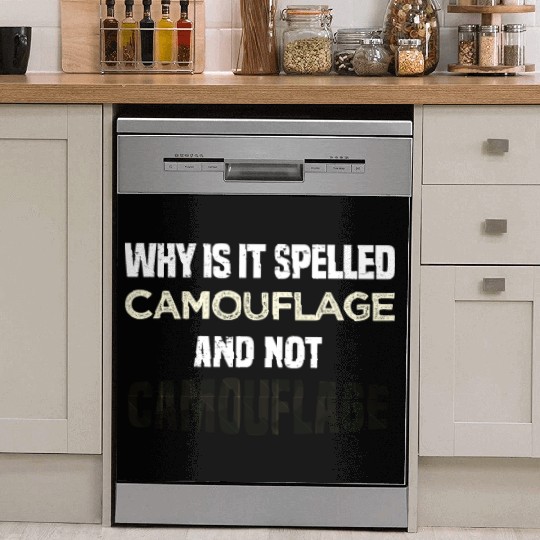 Why is it spelled camouflage and not -bad dad joke Dish Washer Covers