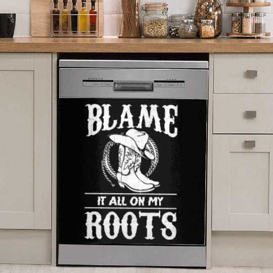 Blame It All On My Roots - Cowboy Boots Cowgirl Dish Washer Covers