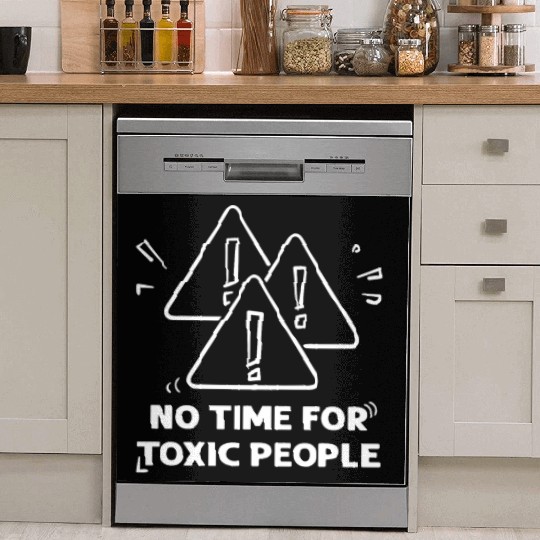 No time for toxic people Dish Washer Covers