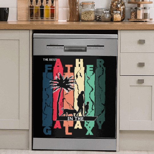 The best dad ever in the galaxy. Happy fathers day Dish Washer Covers