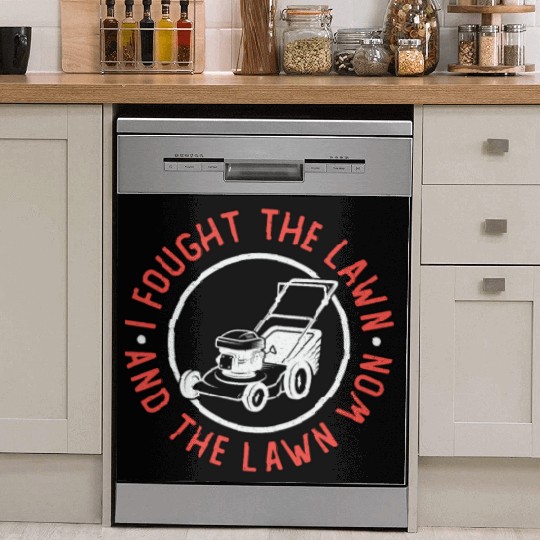 I Fought The Lawn And The Lawn Won Lawn Mowing Dish Washer Covers
